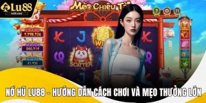Nổ Hũ LU88 - Hướng Dẫn Cách Chơi Và Mẹo Thưởng Lớn